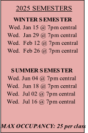 SUMMER SEMESTER 
Wed. Jun 04 @ 7pm central
Wed.  Jun 18 @ 7pm central
Wed.  Jul 02 @ 7pm central
Wed.  Jul 16 @ 7pm central
